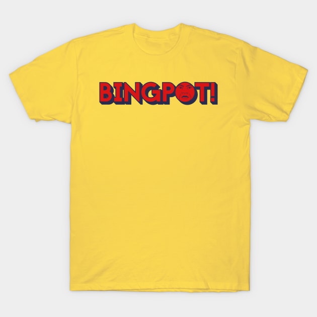 Bingpot! T-Shirt by winstongambro